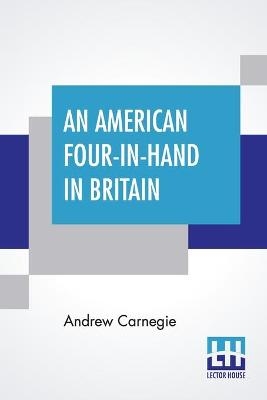 An American Four-In-Hand In Britain - Andrew Carnegie
