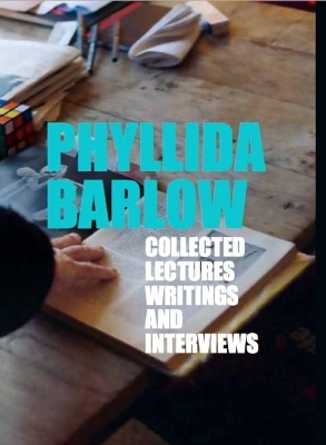Phyllida Barlow: Lectures, Writings, and Interviews - Phyllida Barlow, Sara Harrison
