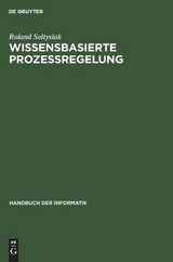 Handbuch der Informatik / Prozesssteuerung / Wissensbasierte Prozessregelung - Roland Soltysiak