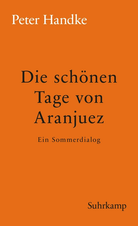 Die sch&ouml;nen Tage von Aranjuez - Peter Handke