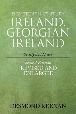 Eighteenth Century Ireland, Georgian Ireland - Desmond Keenan