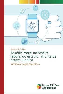 Assédio Moral no âmbito laboral do estágio, afronta da ordem jurídica