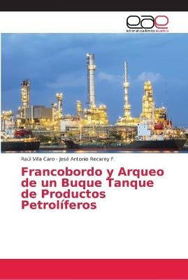 Francobordo y Arqueo de un Buque Tanque de Productos Petrol&iacute;feros - Ra&uacute;l Villa Caro, Jos&eacute; Antonio Recarey F