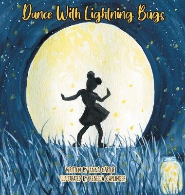 Dance with Lightning Bugs - Anna C Carter