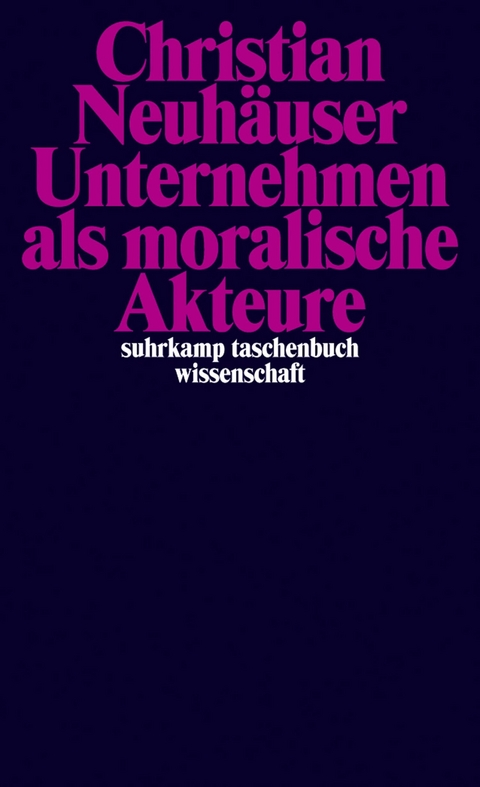 Unternehmen als moralische Akteure - Christian Neuh&auml;user