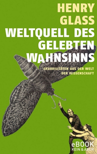 Weltquell des gelebten Wahnsinns