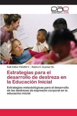 Estrategias para el desarrollo de destreza en la Educaci&oacute;n Inicial - Ruth Esther Pe&ntilde;afiel V, Ramiro E Guaman Ch