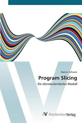 Program Slicing - Hannes Schwarz