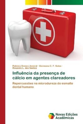 Influ&ecirc;ncia da presen&ccedil;a de c&aacute;lcio em agentes clareadores - Palmira Gomes Amaral, Germana C. F. Sales, Rosen&ecirc;s L. dos Santos