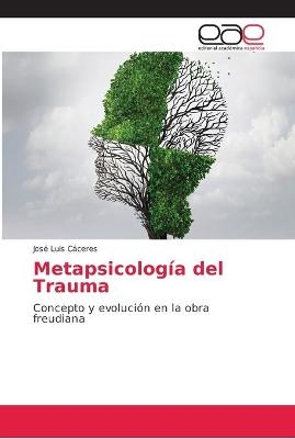 Metapsicolog&iacute;a del Trauma - Jos&eacute; Luis C&aacute;ceres