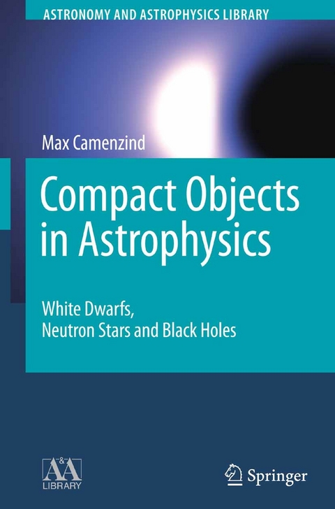 Compact Objects in Astrophysics -  Max Camenzind