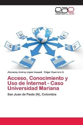 Acceso, Conocimiento y Uso de Internet - Caso Universidad Mariana - Jhovanny Andrey López Insuasti, Edgar Guerrero N