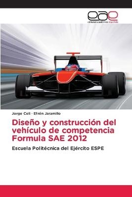 Dise&ntilde;o y construcci&oacute;n del veh&iacute;culo de competencia Formula SAE 2012 - Jorge Celi, Efr&eacute;n Jaramillo
