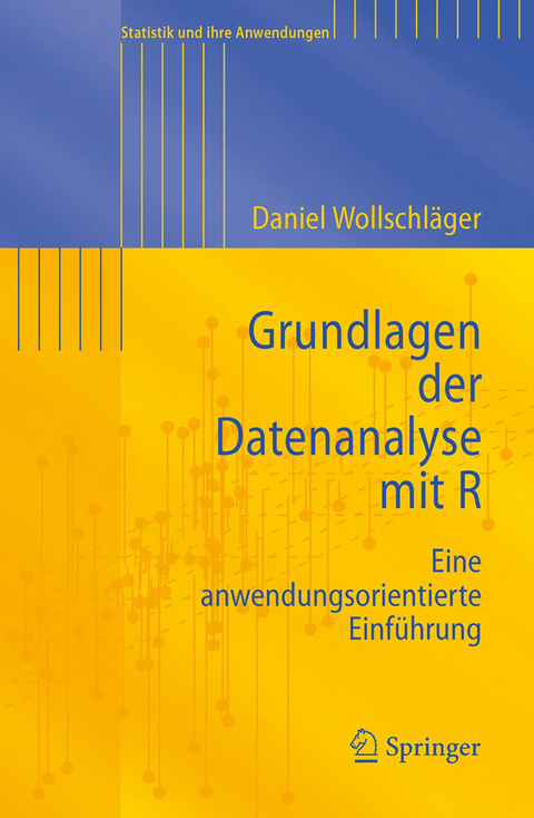 Grundlagen der Datenanalyse mit R -  Daniel Wollschl&auml;ger
