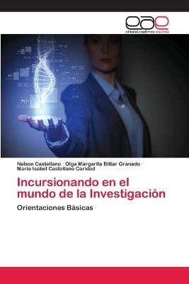 Incursionando en el mundo de la Investigaci&oacute;n - Nelson Castellano, Olga Margarita Bittar Granado, Mar&iacute;a Isabel Castellano Caridad