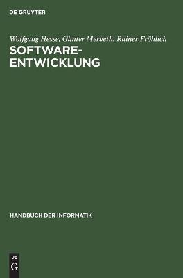 Handbuch der Informatik / Programmiermethoden, Software Engineering / Software-Entwicklung - Wolfgang Hesse, Günter Merbeth, Rainer Frölich