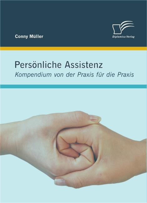 Pers&ouml;nliche Assistenz: Kompendium von der Praxis f&uuml;r die Praxis -  Conny M&uuml;ller
