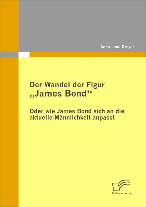 Der Wandel der Figur &acute;&acute;James Bond&acute;&acute; - oder wie James Bond sich an die aktuelle M&auml;nnlichkeit anpasst