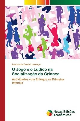 O Jogo e o L&uacute;dico na Socializa&ccedil;&atilde;o da Crian&ccedil;a - Pascoal da Costa Louren&ccedil;o