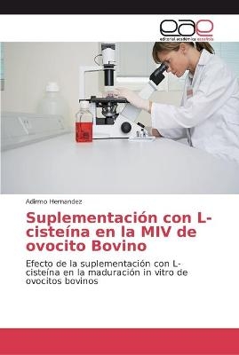 SuplementaciÃ³n con L-cisteÃ­na en la MIV de ovocito Bovino - Adirmo Hernandez