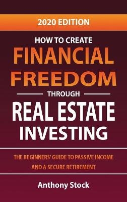 How to Create Financial Freedom through Real Estate Investing