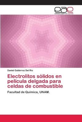 Electrolitos s&oacute;lidos en pel&iacute;cula delgada para celdas de combustible - Daniel Guti&eacute;rrez del R&iacute;o