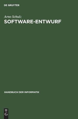 Handbuch der Informatik / Programmiermethoden, Software Engineering / Software-Entwurf - Arno Schulz