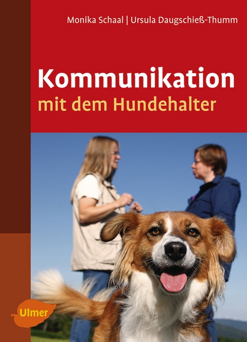 Kommunikation mit dem Hundehalter - Monika Schaal, Ursula Daugschie&szlig;-Thumm