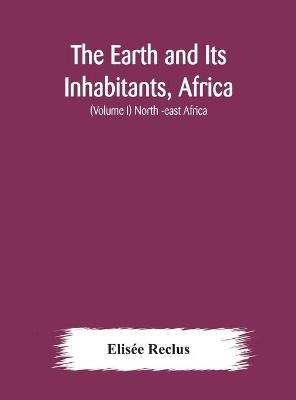 The Earth And Its Inhabitants, Africa -  Elis&eacute;e Reclus