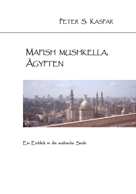 Mafish Mushkella, &Auml;gypten - Peter S. Kaspar