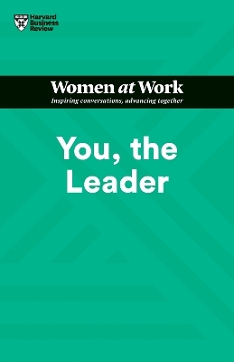 You, the Leader (HBR Women at Work Series) -  Harvard Business Review, Amy Gallo, Muriel Maignan Wilkins, Shannon Huffman Polson, Ruchika T. Malhotra