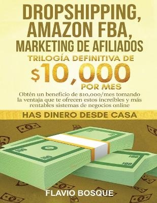 Dropshipping, Amazon FBA, Marketing de Afiliados - Flavio Bosque