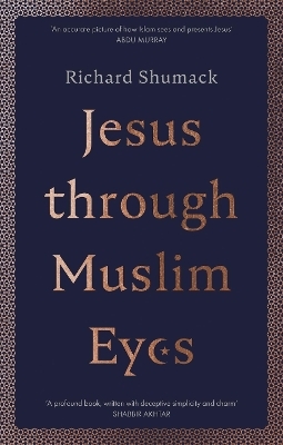 Jesus through Muslim Eyes - Richard Shumack