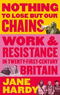 Nothing to Lose But Our Chains - Jane Hardy