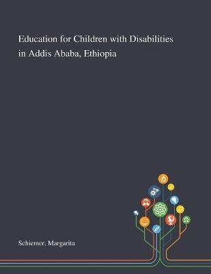 Education for Children With Disabilities in Addis Ababa, Ethiopia - Margarita Schiemer