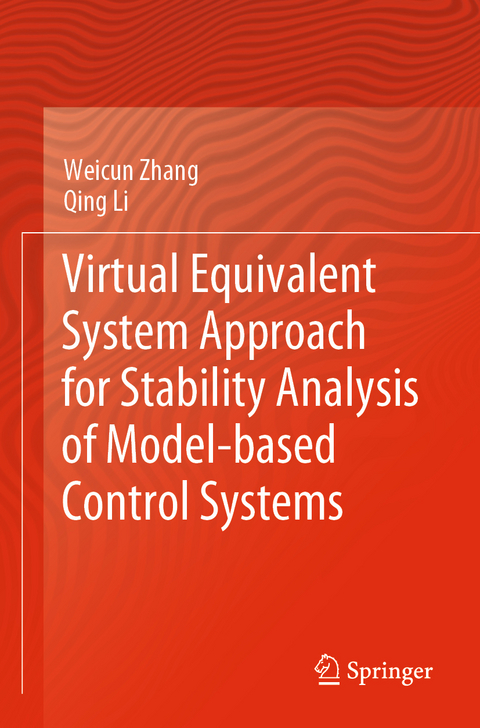 Virtual Equivalent System Approach for Stability Analysis of Model-based Control Systems - Weicun Zhang, Qing Li