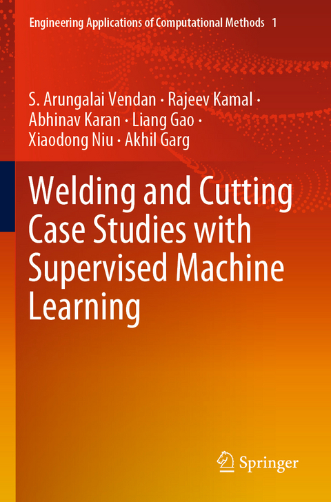 Welding and Cutting Case Studies with Supervised Machine Learning - S. Arungalai Vendan, Rajeev Kamal, Abhinav Karan, Liang Gao, Xiaodong Niu