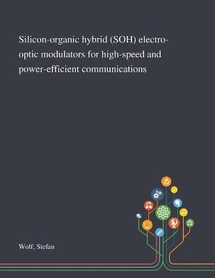 Silicon-organic Hybrid (SOH) Electro-optic Modulators for High-speed and Power-efficient Communications
