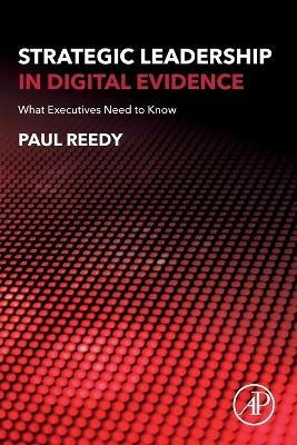 Strategic Leadership in Digital Evidence - Paul Reedy