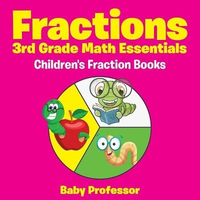 Fractions 3rd Grade Math Essentials -  Baby Professor