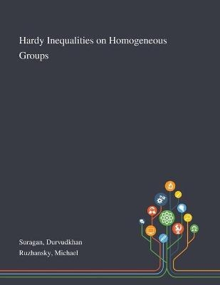 Hardy Inequalities on Homogeneous Groups - Durvudkhan Suragan, Michael Ruzhansky