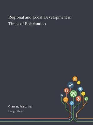 Regional and Local Development in Times of Polarisation