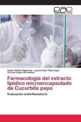 Farmacolog&iacute;a del extracto lip&iacute;dico microencapsulado de Cucurbita pepo - Yanier Nu&ntilde;ez Figueredo, Juana Irene Till&aacute;n Cap&oacute;, Orestes Lopez Hernandez