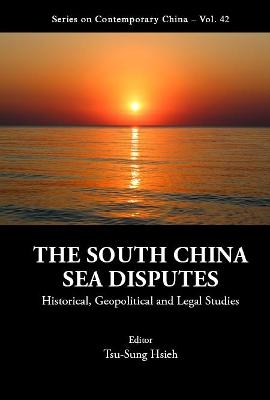 South China Sea Disputes, The: Historical, Geopolitical And Legal Studies - 