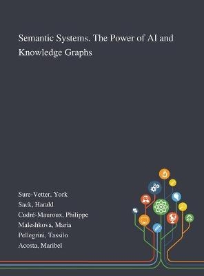 Semantic Systems. The Power of AI and Knowledge Graphs - York Sure-Vetter, Harald Sack, Philippe Cudré-Mauroux