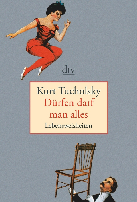 D&uuml;rfen darf man alles - Kurt Tucholsky