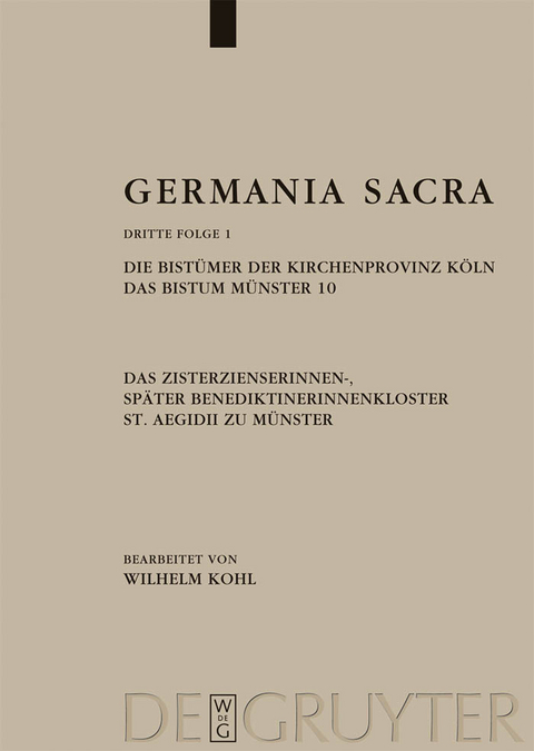 Die Bist&uuml;mer der Kirchenprovinz K&ouml;ln. Das Bistum M&uuml;nster 10. Das Zisterzienserinnen-, sp&auml;ter Benediktinerinnenkloster St. Aegidii zu M&uuml;nster - 
