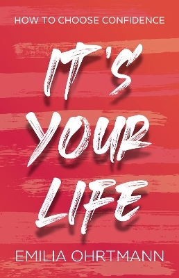 It&rsquo;s Your Life - Emilia Ohrtmann
