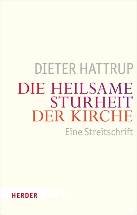 Die heilsame Sturheit der Kirche - Dieter Hattrup