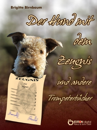 Der Hund mit dem Zeugnis und andere Trompeterbücher